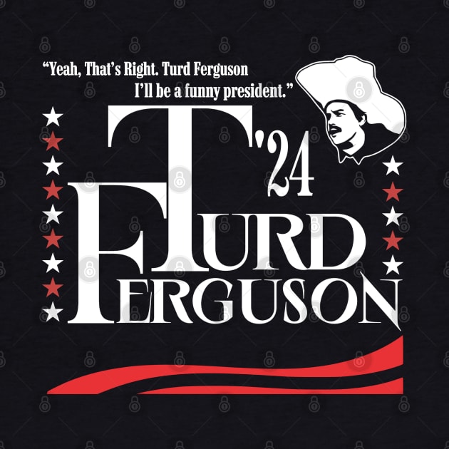 Funny Turd Ferguson President 2024 by thestaroflove